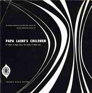 Papa Laine's Children - A Tribute To Papa Laine, The Father Of White Jazz
