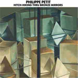 Philippe Petit - Extraordinary Tales Of A Lemon Girl - Chapter 3: Hitch-Hiking Thru Bronze Mirrors