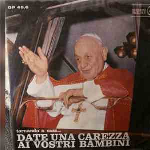 Pope John XXIII - Date Una Carezza Ai Vostri Bambini