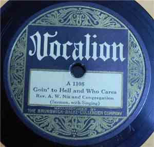 Rev. A.W. Nix And Congregation - Goin' To Hell And Who Cares / Hiding Behind The Stuff