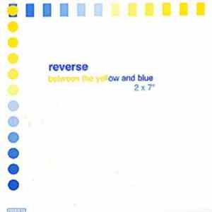Reverse  - Between The Yellow And Blue