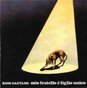 Rino Gaetano - Mio Fratello È Figlio Unico