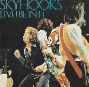 Skyhooks - Live! Be In It