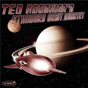 Ted Kooshian's Standard Orbit Quartet - Ted Kooshian's Standard Orbit Quartet