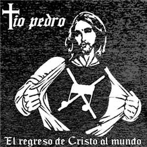 Tio Pedro - El Regreso De Cristo Al Mundo