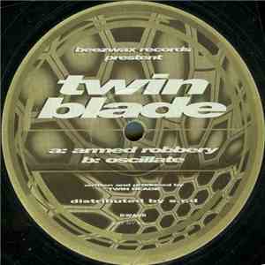 Twin Blade - Armed Robbery / Oscillate