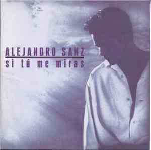 Alejandro Sanz - Si Tú Me Miras