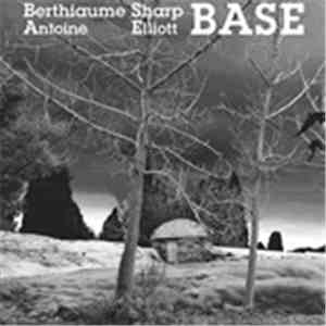 Antoine Berthiaume / Elliott Sharp - Base