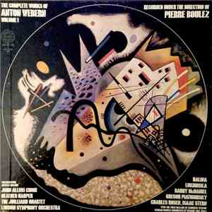 Anton Webern - Pierre Boulez - The Complete Works Of Anton Webern, Volume 1 (Op. 1-31)