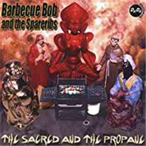 Barbecue Bob And The Spareribs - The Sacred and the Propane