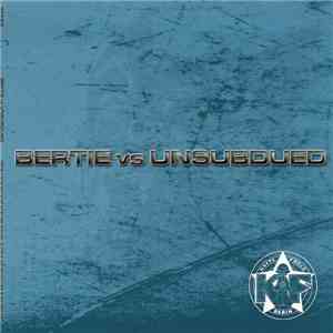 Bertie vs Unsubdued - When The Wind Of Change Blows Build A Windmill Not A Windbreak