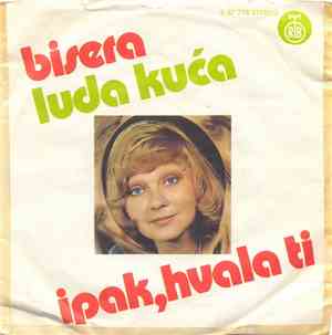 Bisera - Luda Kuća / Ipak, Hvala Ti