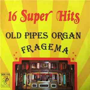 Decap Organ Antwerp - 16 Super Hits - Old Pipes Organ Fragema