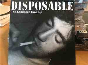 Disposable  - The Kamikaze Funk Up