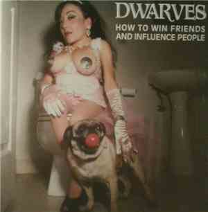 Dwarves - How To Win Friends And Influence People