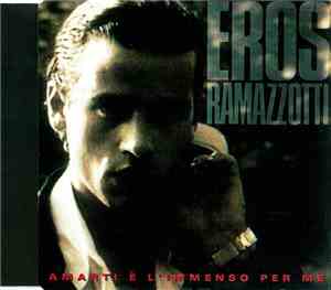 Eros Ramazzotti - Amarti È L'Immenso Per Me