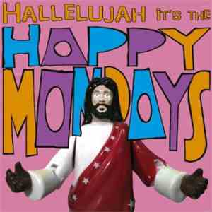 Happy Mondays - Hallelujah It's The Happy Mondays
