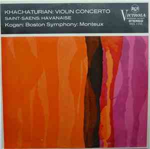 Khachaturian / Saint-Saëns ; Kogan, Boston Symphony, Monteux - Violin Concerto / Havanaise