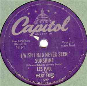 Les Paul With Mary Ford - I Wish I Had Never Seen Sunshine / Josephine