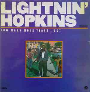 Lightnin' Hopkins - How Many More Years I Got