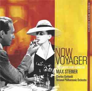 Max Steiner - Now, Voyager - The Classic Film Scores Of Max Steiner