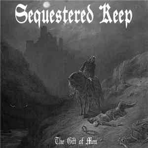 Sequestered Keep - The Gift Of Men