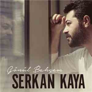Serkan Kaya - Gönül Bahçem