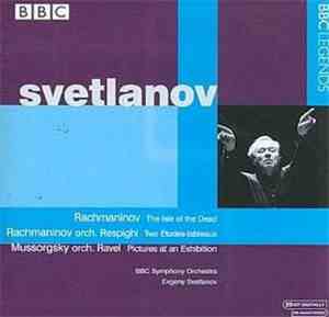 Svetlanov, Rachmaninov, Mussorgsky, BBC Symphony Orchestra - The Isle Of The Dead / Two Études-Tableaux (Orch. Respighi) / Pictures At An Exhibition (Orch. Ravel)