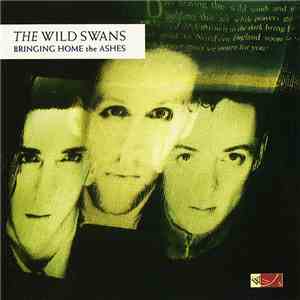 The Wild Swans - Bringing Home The Ashes