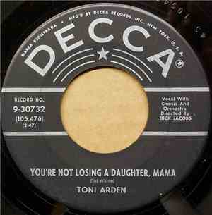 Toni Arden - You're Not Losing A Daughter, Mama