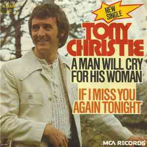 Tony Christie - A Man Will Cry For His Woman / If I Miss You Again Tonight