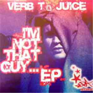 Verb T & Juice  - I'm Not That Guy EP