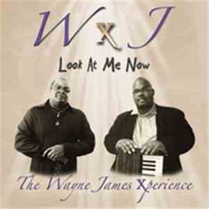 Wayne James Xperience - Look At Me Now