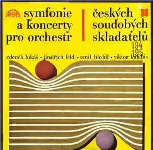Zdeněk Lukáš • Jindřich Feld • Emil Hlobil • Viktor Kalabis - Symfonie a koncerty pro orchestr českých soudobých skladatelů
