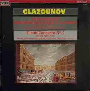 Alexander Glazounov, Ruggiero Ricci, Philharmonia Hungarica - Violin Concerto / Meditation For Violin And Orchestra / Piano Concerto No. 2