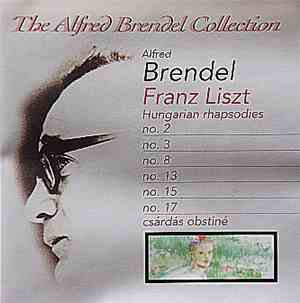 Alfred Brendel - Franz Liszt - Hungarian Rhapsodies - No. 2, No. 3, No. 8, No. 13, No. 15, No. 17 • Csárdás Obstiné