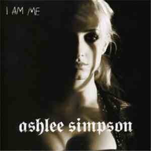 Ashlee Simpson - I Am Me
