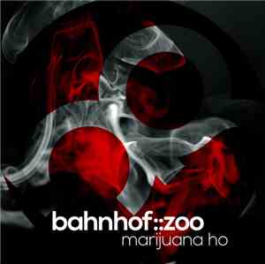 Bahnhof::Zoo - Marijuana Ho
