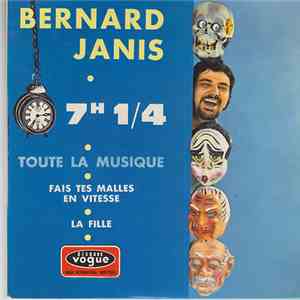 Bernard Janis - 7 H 1/4 / Toute La Musique / Fais Tes Malles En Vitesse / La Fille