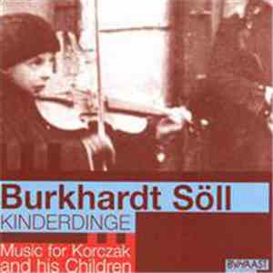 Burkhardt Söll - Kinderdinge: Music For Korczak And His Children