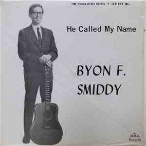 Byon F. Smiddy - He Called My Name