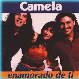 Camela - Enamorado De Ti