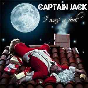 Captain Jack - I Was A Fool / Rainbow In The Sky