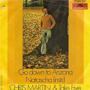 Chris Martin  & Take Five  - Go Down To Arizona / Natasha (Instr.)