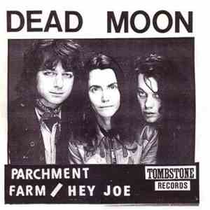 Dead Moon - Parchment Farm / Hey Joe