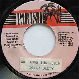 Dilly Dally - Nuh Love The Robin