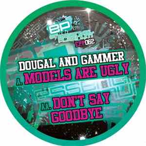 Dougal And Gammer - Models Are Ugly / Don't Say Goodbye