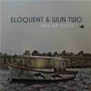 Eloquent  & Wun Two - Jazz Auf Gleich