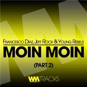 Francesco Diaz, Jeff Rock & Young Rebels - Moin Moin (Part 2)