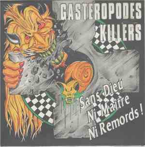 Gastéropodes Killers - Sans Dieu Ni Maître Ni Remords!